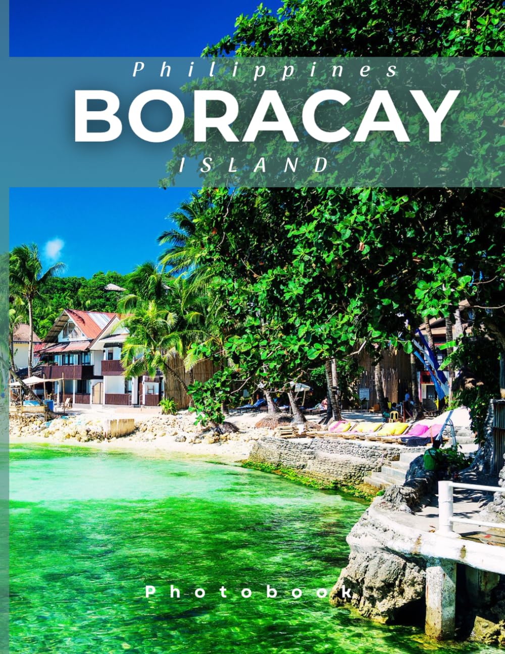 Boracay Photobook: Coffee table book, A collection of stunning images that take you to popular cities, iconic places, and breathtaking landscapes..