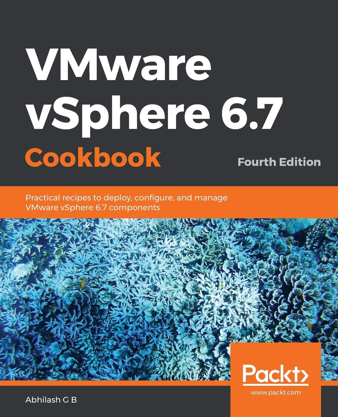 VMware vSphere 6.7 Cookbook: Practical recipes to deploy, configure, and manage VMware vSphere 6.7 components, 4th Edition 4th ed. Edition
