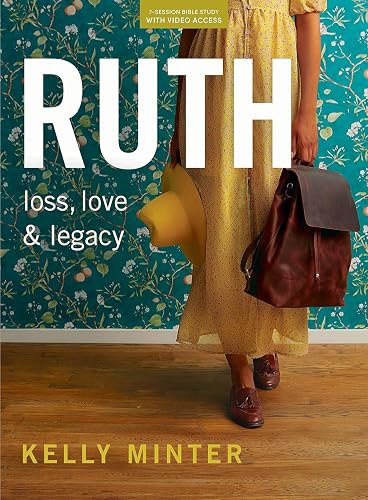 Ruth: Loss, Love &amp; Legacy - Bible Study Book (Revised &amp; Expanded) with Video Access