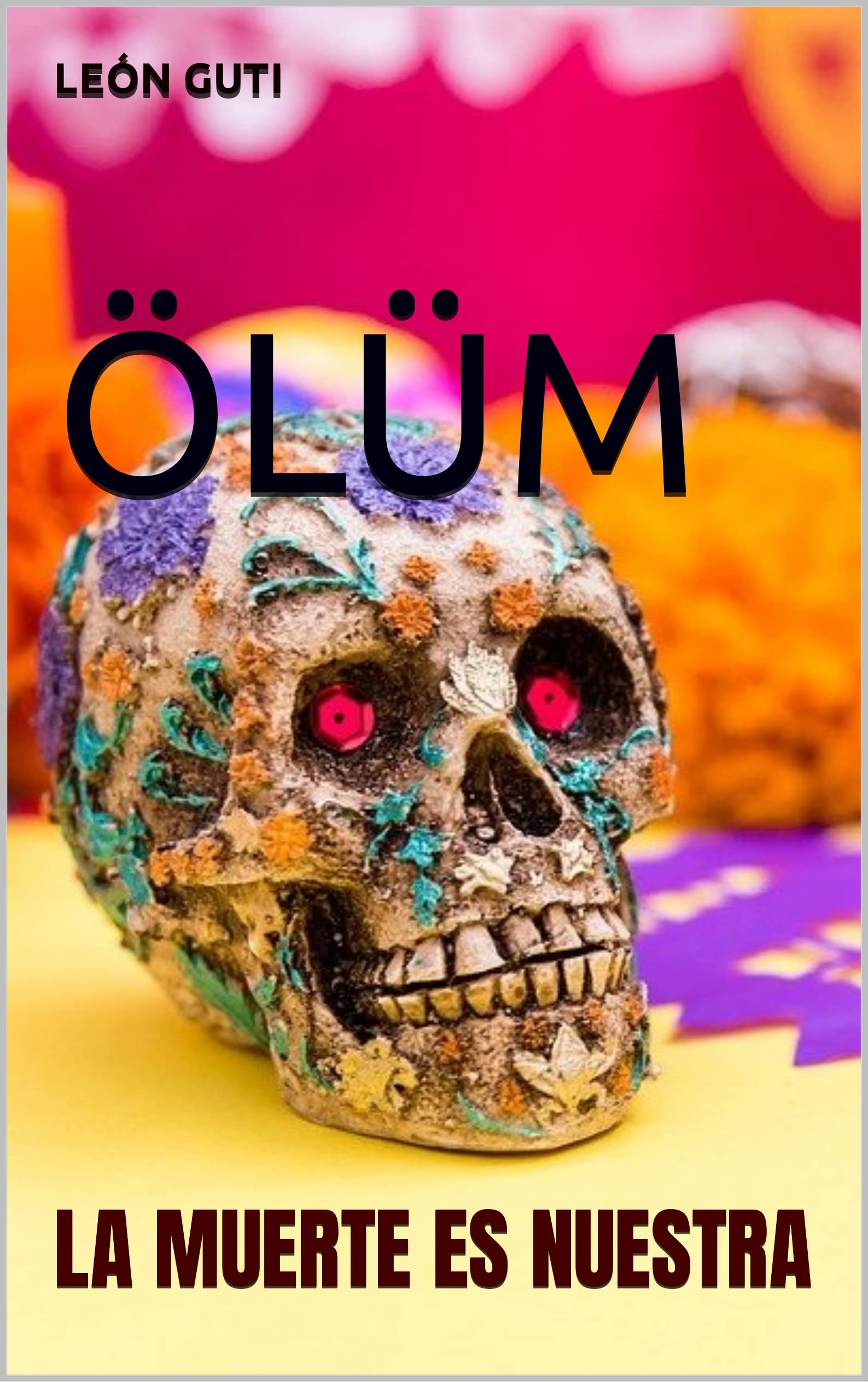 ÖLÜM : LA MUERTE ES NUESTRA (PALABRAS FORMA nº 3) (Spanish Edition)