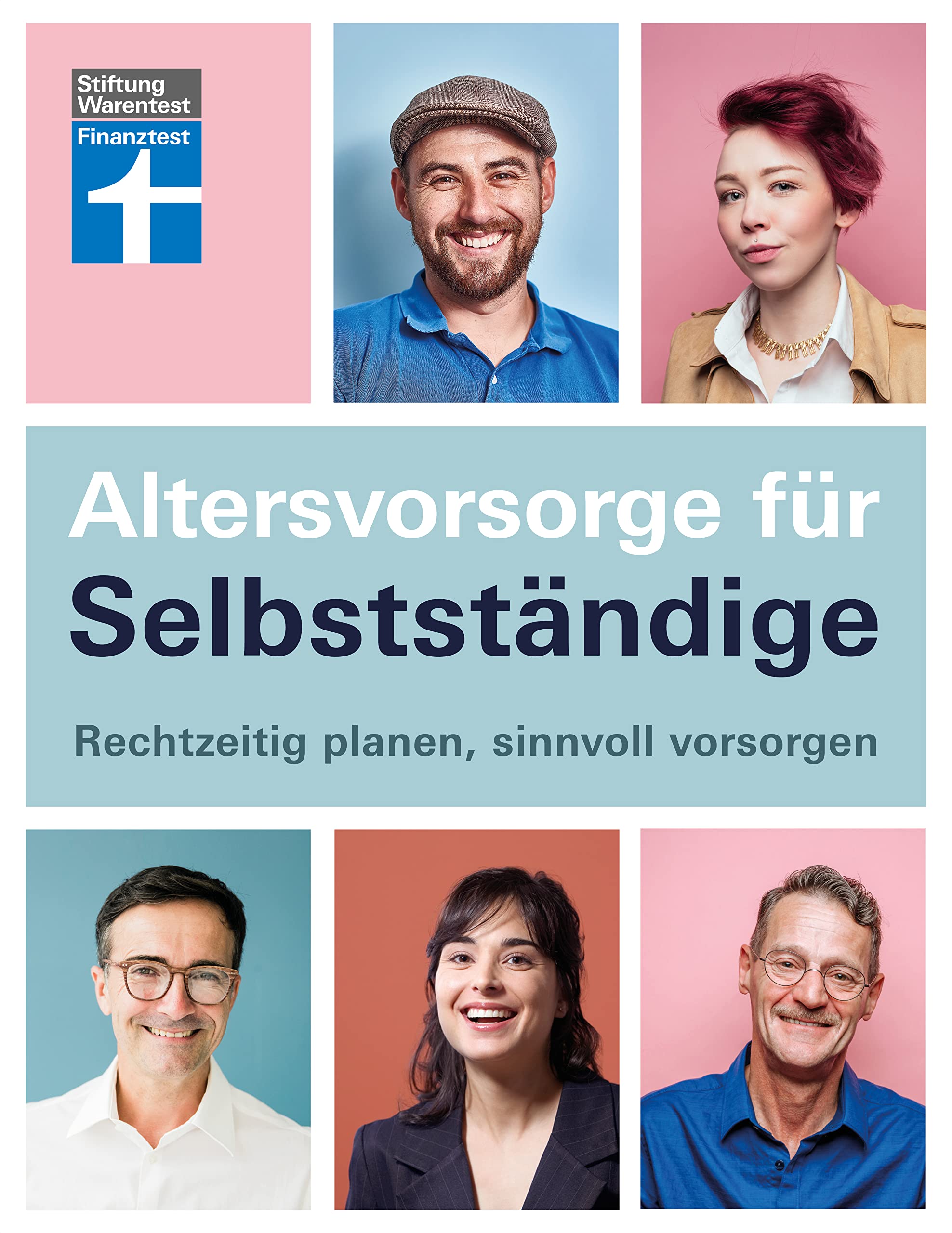 Altersvorsorge für Selbstständige - Ratgeber von Stiftung Warentest mit Produktempfehlungen - Schritt für Schritt zur geeigneten Vorsorgestrategie: Rechtzeitig planen, sinnvoll vorsorgen