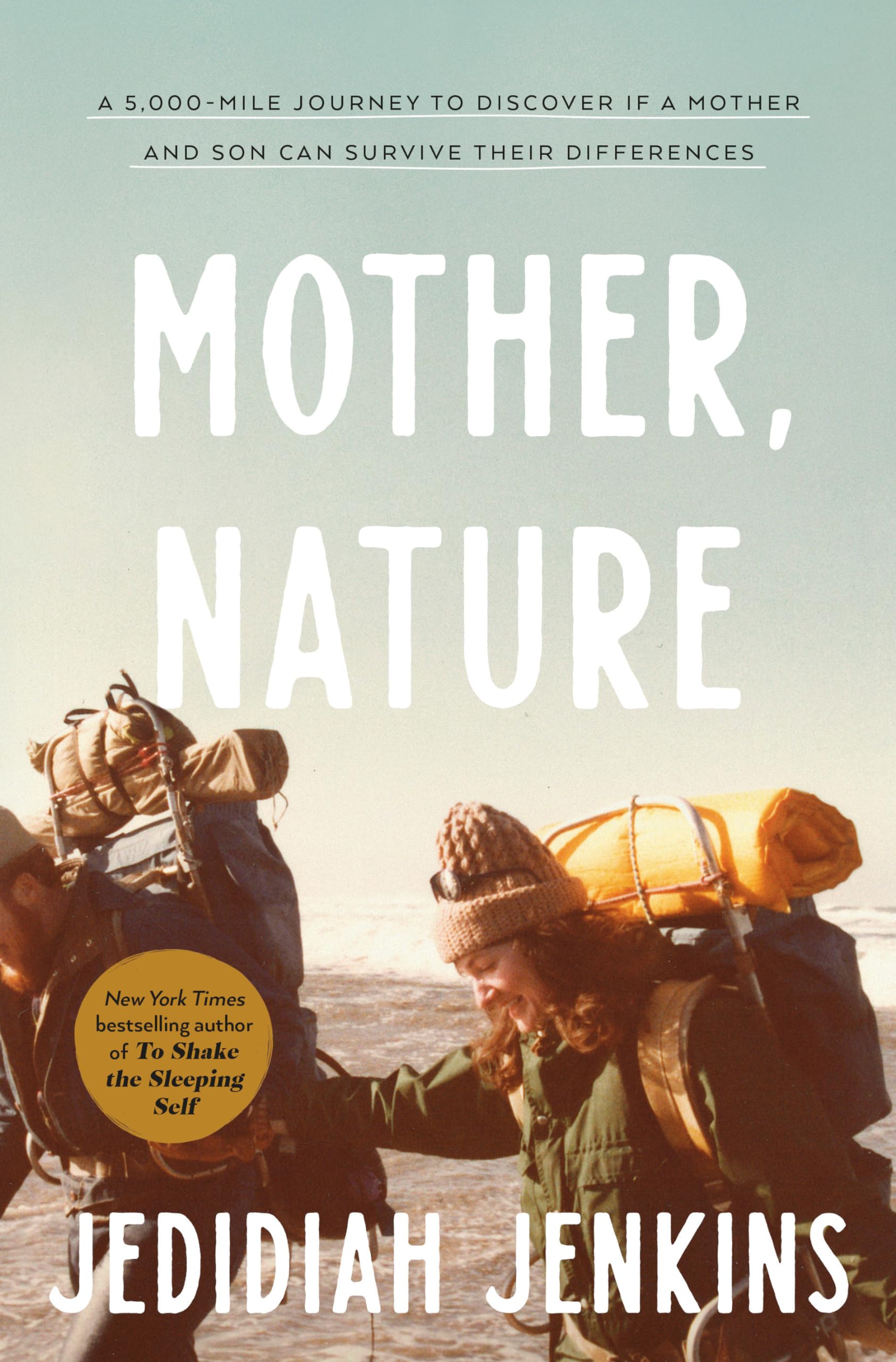 Buy Mother, Nature: A 5,000-Mile Journey to Discover if a Mother and Son Can Survive Their Differences — BookShops.in