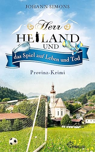 Herr Heiland und das Spiel auf Leben und Tod: Provinz-Krimi. Folge 18 (Herr Heiland ermittelt)