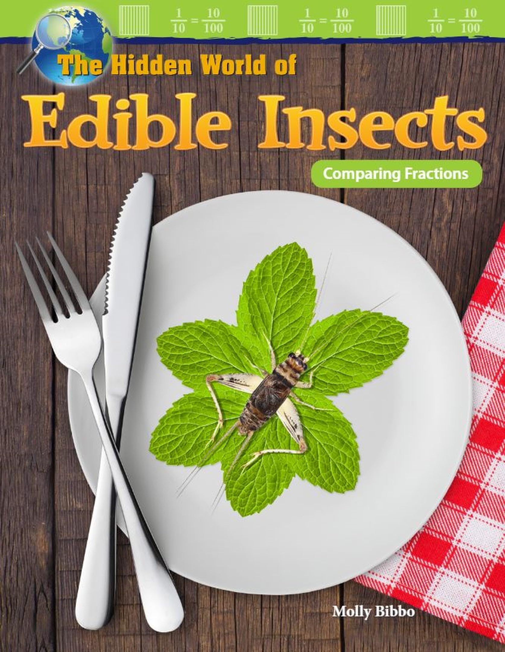 The Hidden World of Edible Insects: Comparing Fractions (Mathematics in the Real World)