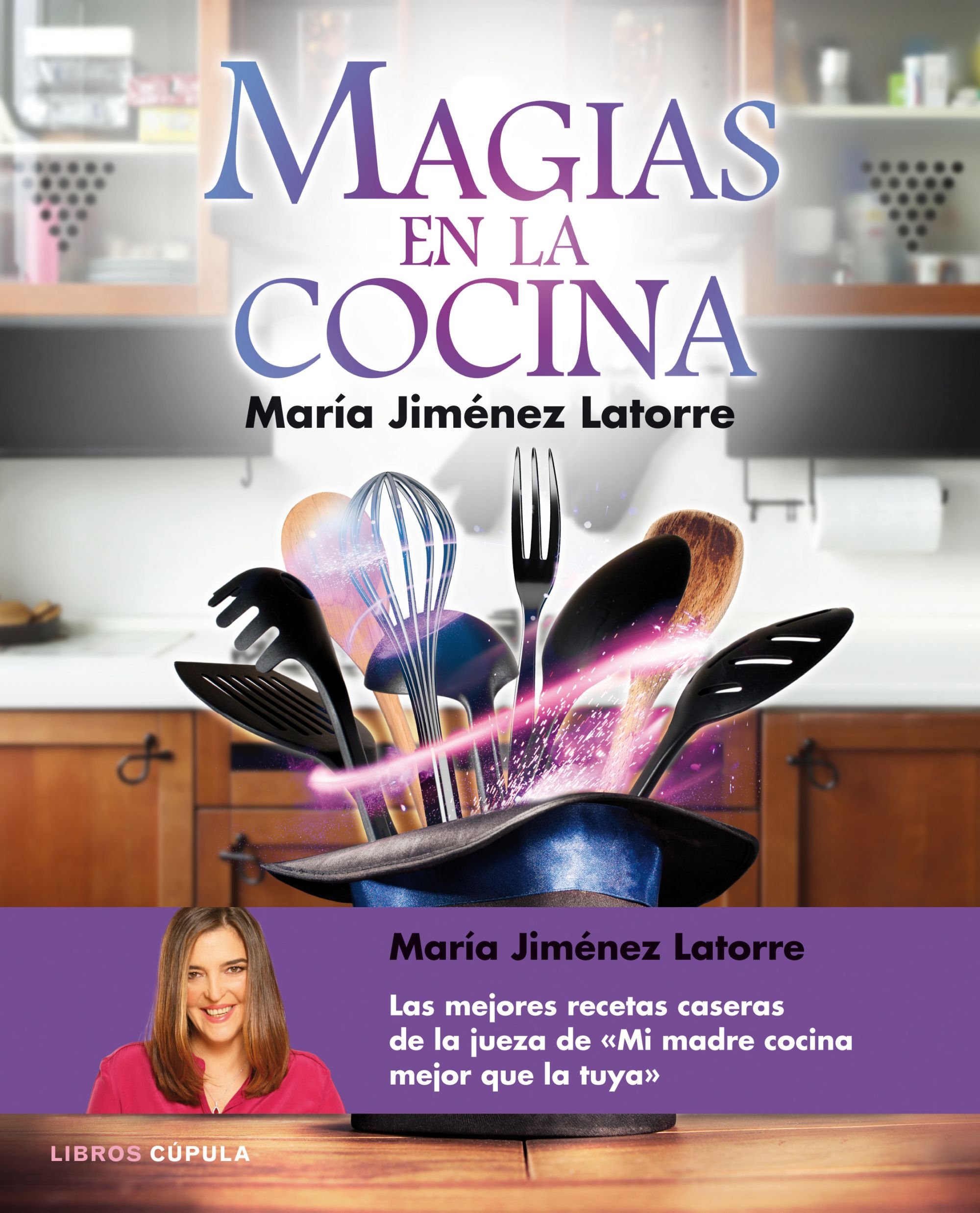 Magias en la cocina: + de 100 recetas caseras paso a paso