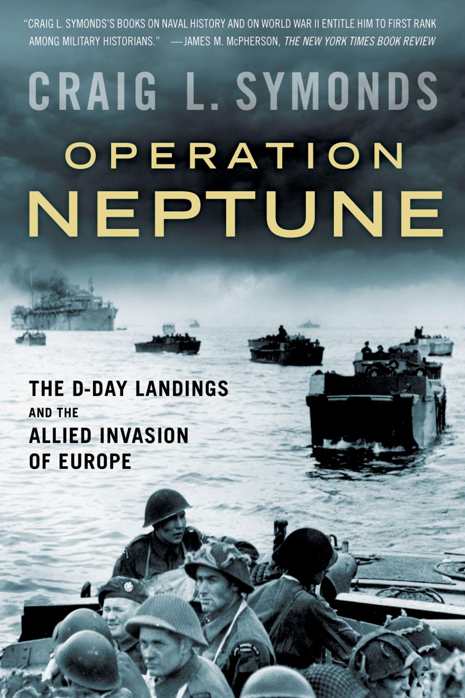 OPERATION NEPTUNE: The D-Day Landings and the Allied Invasion of Europe