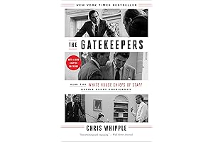 The Gatekeepers: How the White House Chiefs of Staff Define Every Presidency