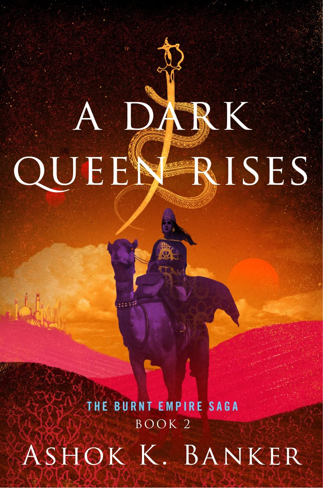 Buy A Dark Queen Rises: An Indian Epic Fantasy Where a Mother and Daughter Battle Vengeful Gods, Demons, and Tyrants: 2 (Burnt Empire Saga, 2) — BookShops.in