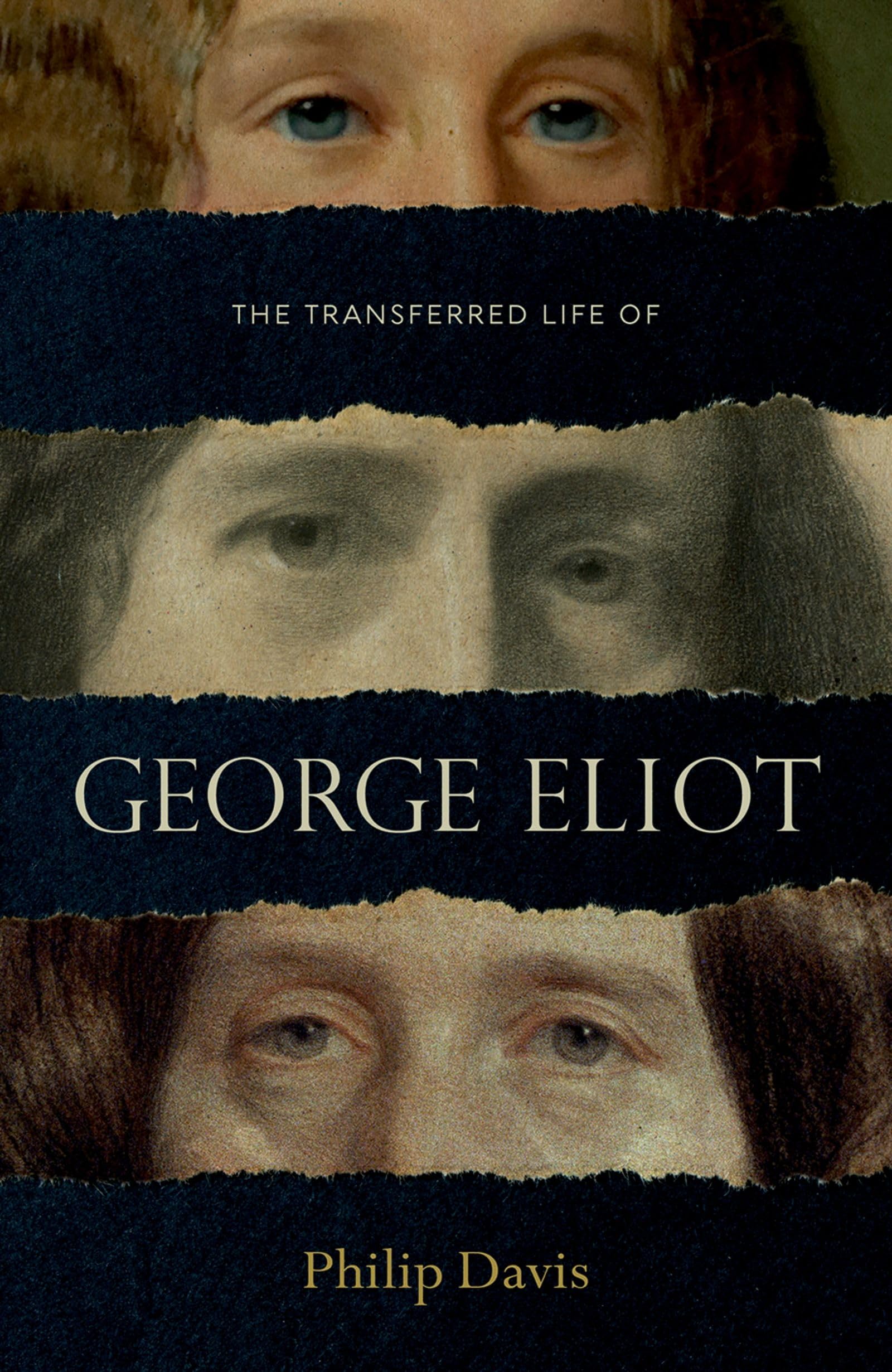 The Transferred Life of George Eliot: The Biography of a... - Davis, Philip