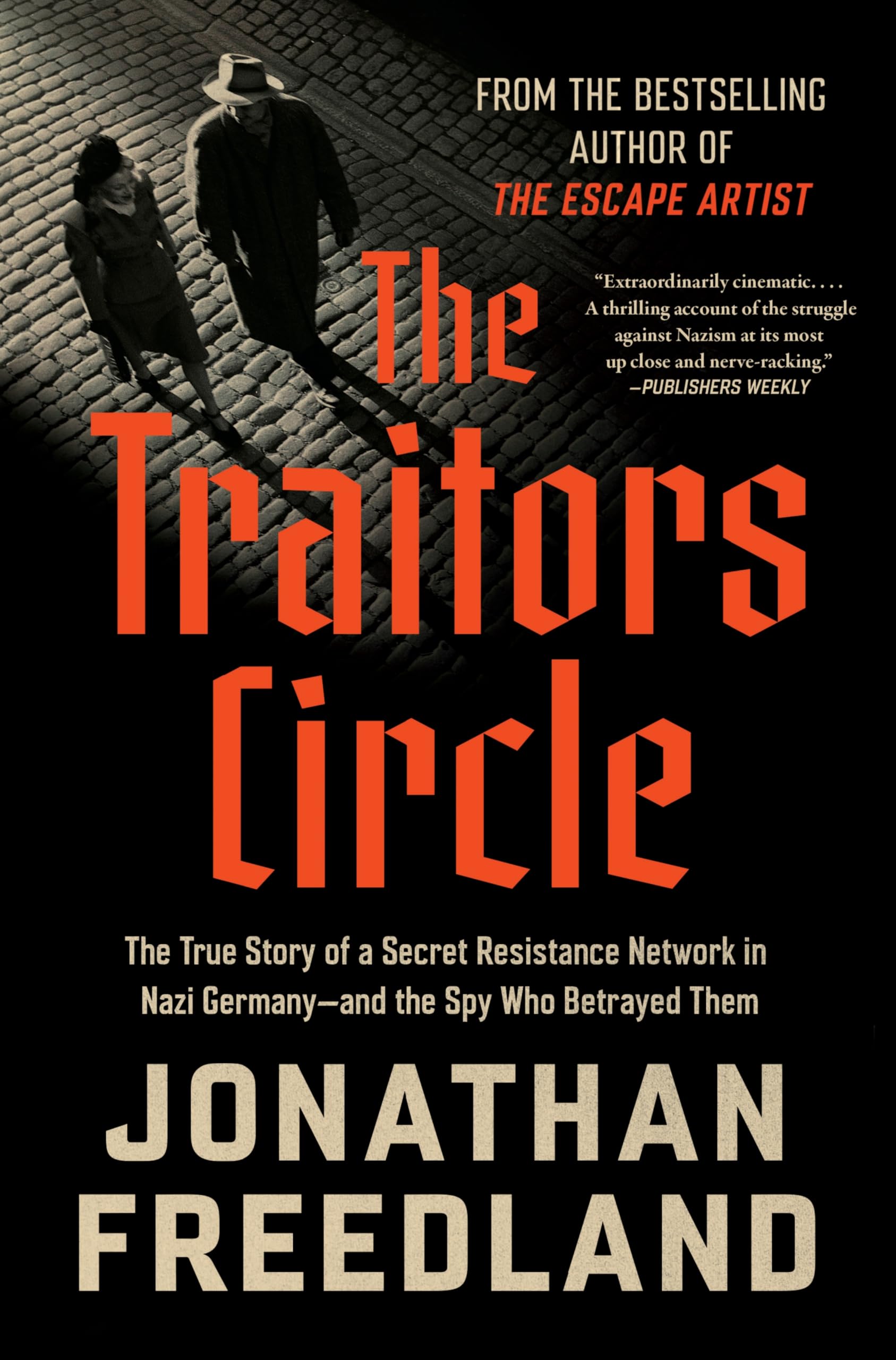 The Traitors Circle: The True Story of a Secret Resistance Network in Nazi Germany—and the Spy Who Betrayed Them