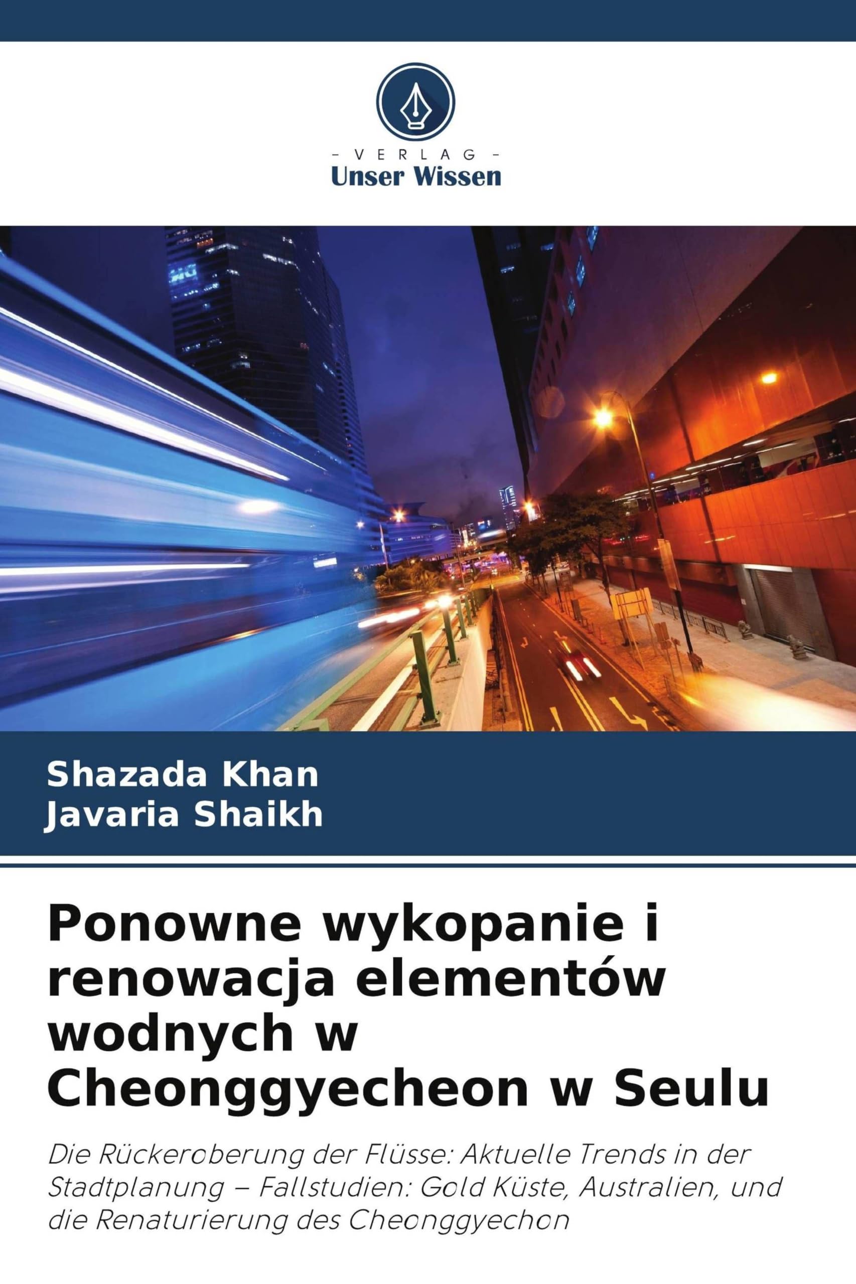 Ponowne wykopanie i renowacja elementów wodnych w Cheonggyecheon w Seulu: Die Rückeroberung der Flüsse: Aktuelle Trends in der Stadtplanung - ... und die Renaturierung des Cheonggyechon
