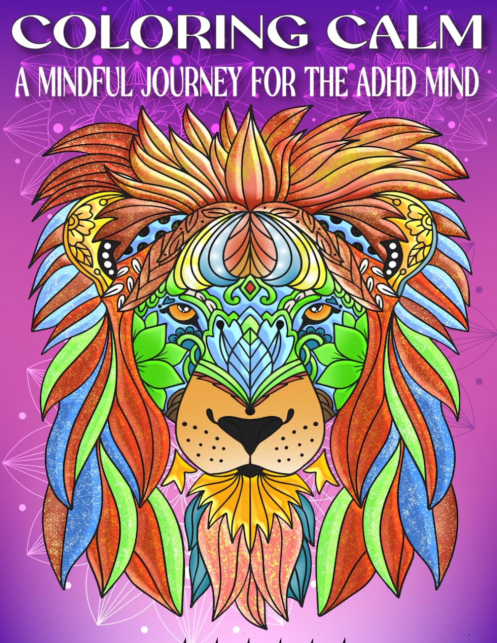 Coloring Calm: A Mindful Journey for the ADHD Mind