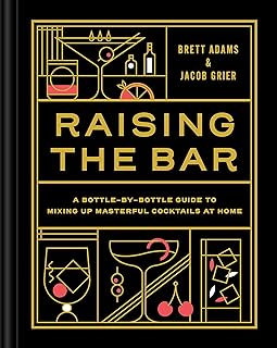 Raising the Bar: A Bottle-by-Bottle Guide to Mixing Masterful Cocktails at Home