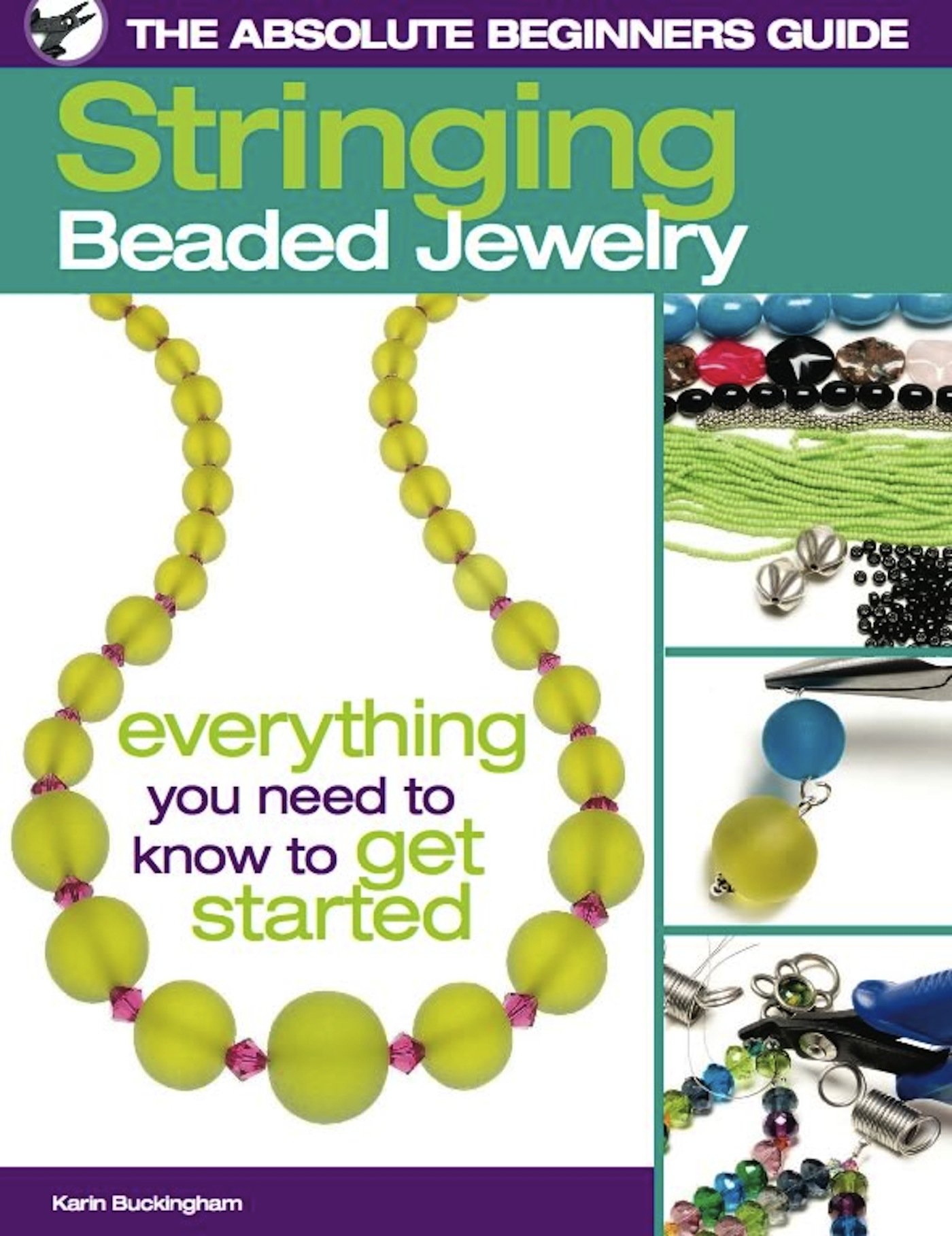 The Absolute Beginners Guide: Stringing Beaded Jewelry (The Absolute Beginners Guide, 1)