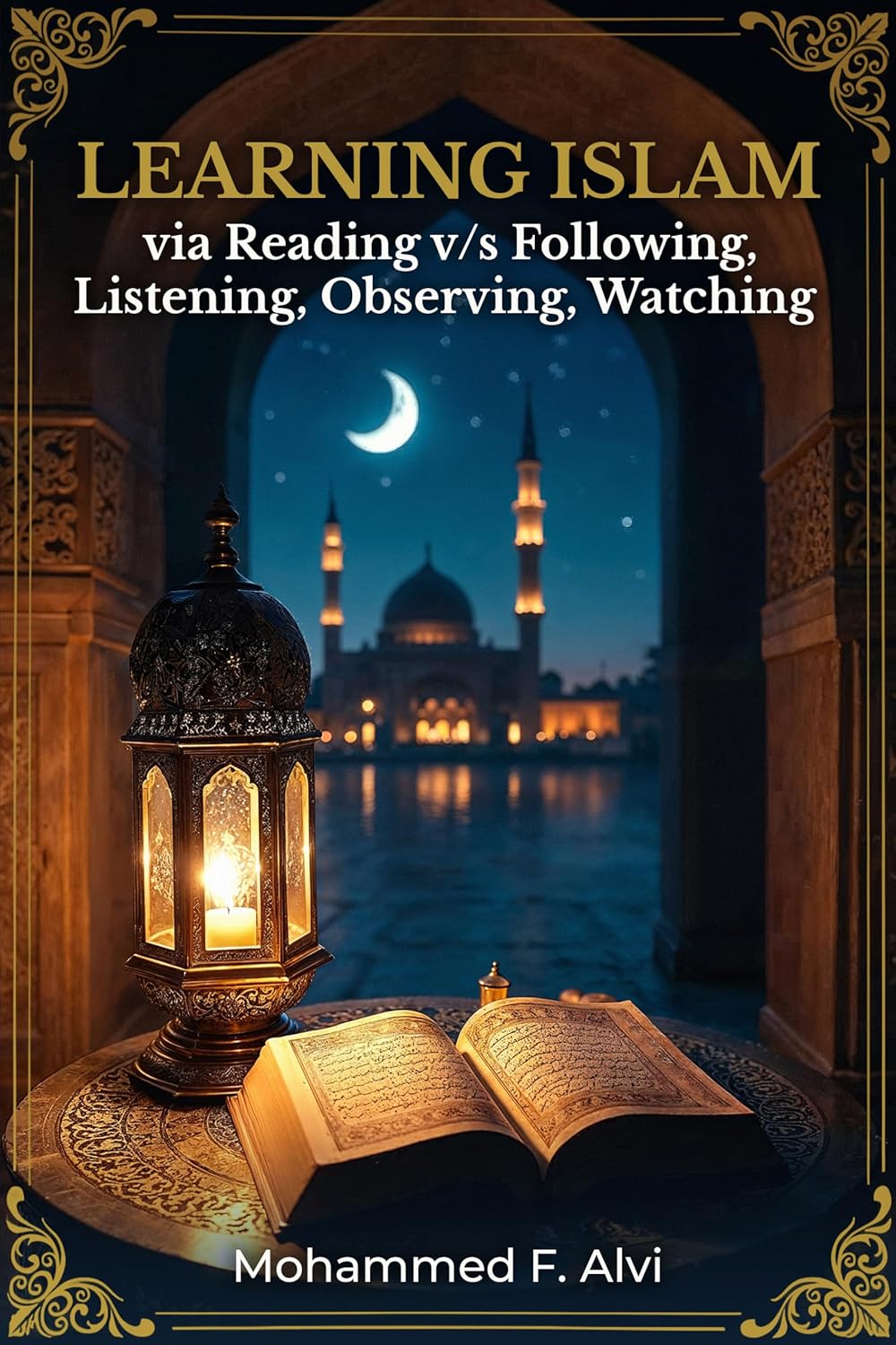 Learning Islam Through Reading : Verifying Faith Through Quran and Authentic Hadith      Kindle Edition