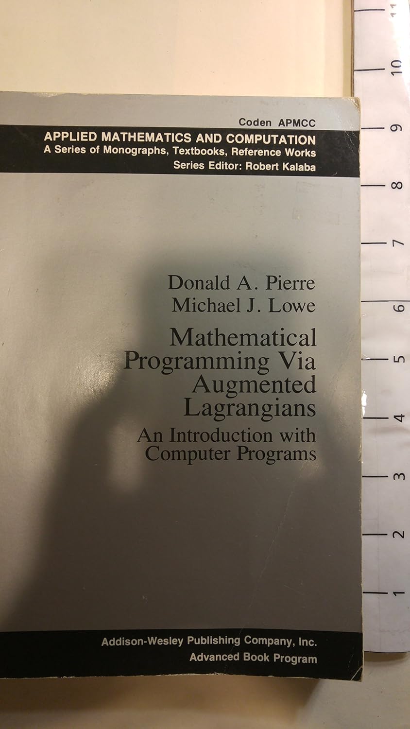 Mathematical Programming Via Augmented Lagrangians: An Introduction ...
