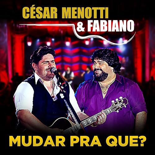 cesar menotti e fabiano mudar pra que mp3 cesar menotti e fabiano mudar pra que mp3