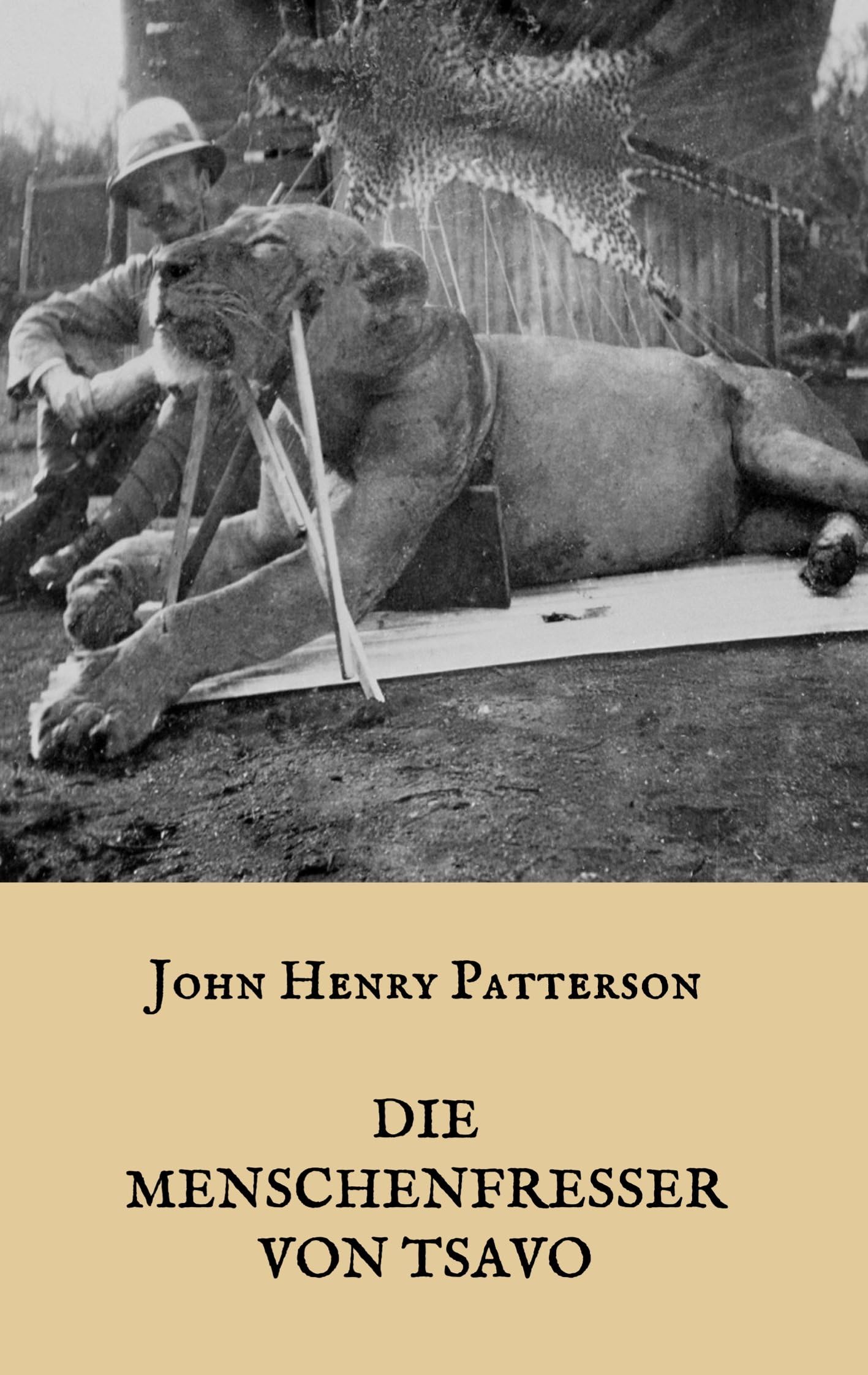 Die Menschenfresser von Tsavo: Die wahre Geschichte der menschenfressenden Löwen "Der Geist und die Dunkelheit"