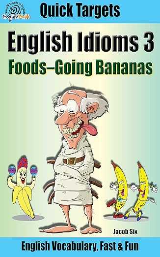 Amazon.com: English Idioms: Foods—Going Bananas: Vocabulary, Fast & Fun ...