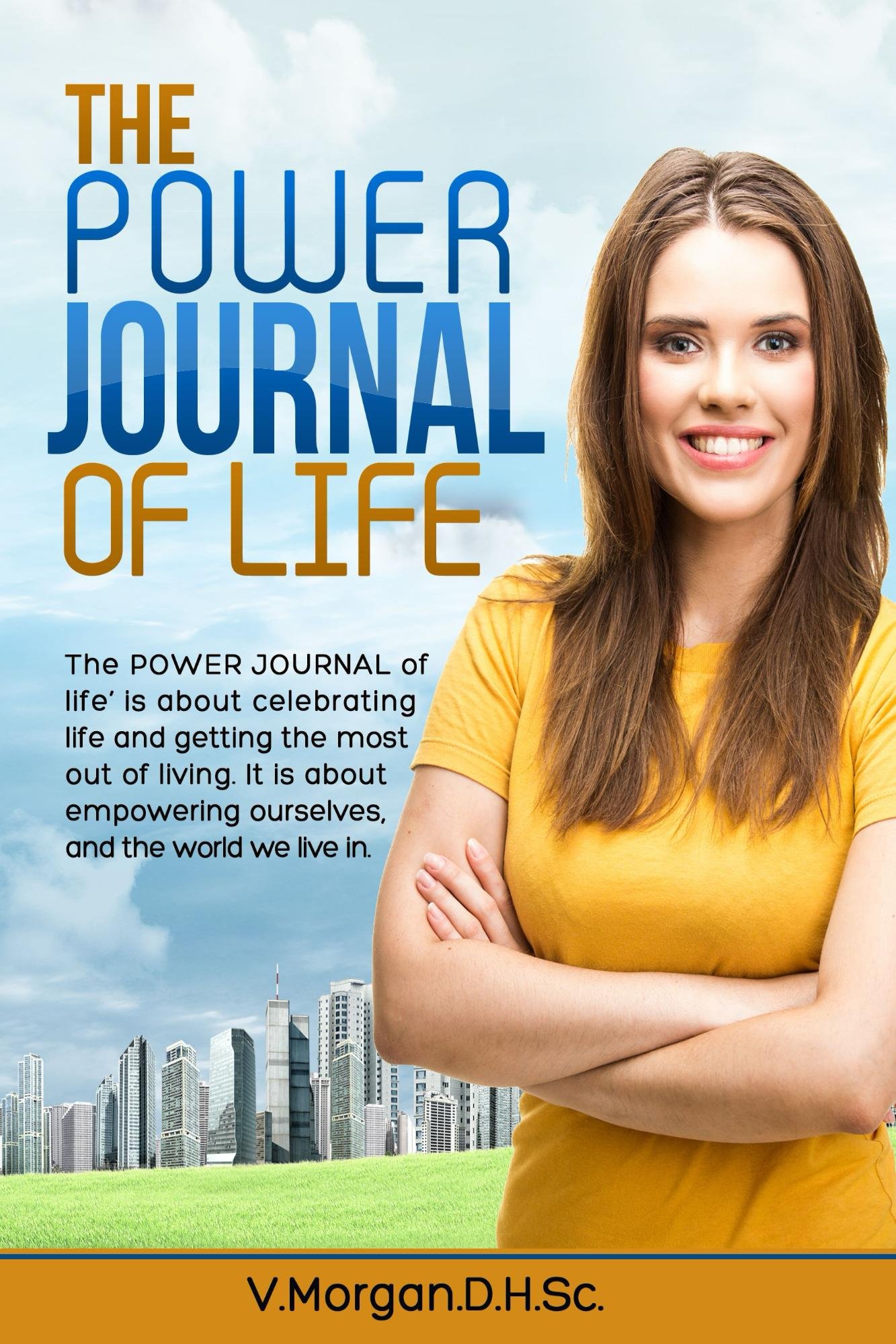 The Power Journal Of Life: Celebrating life and getting the most out of living