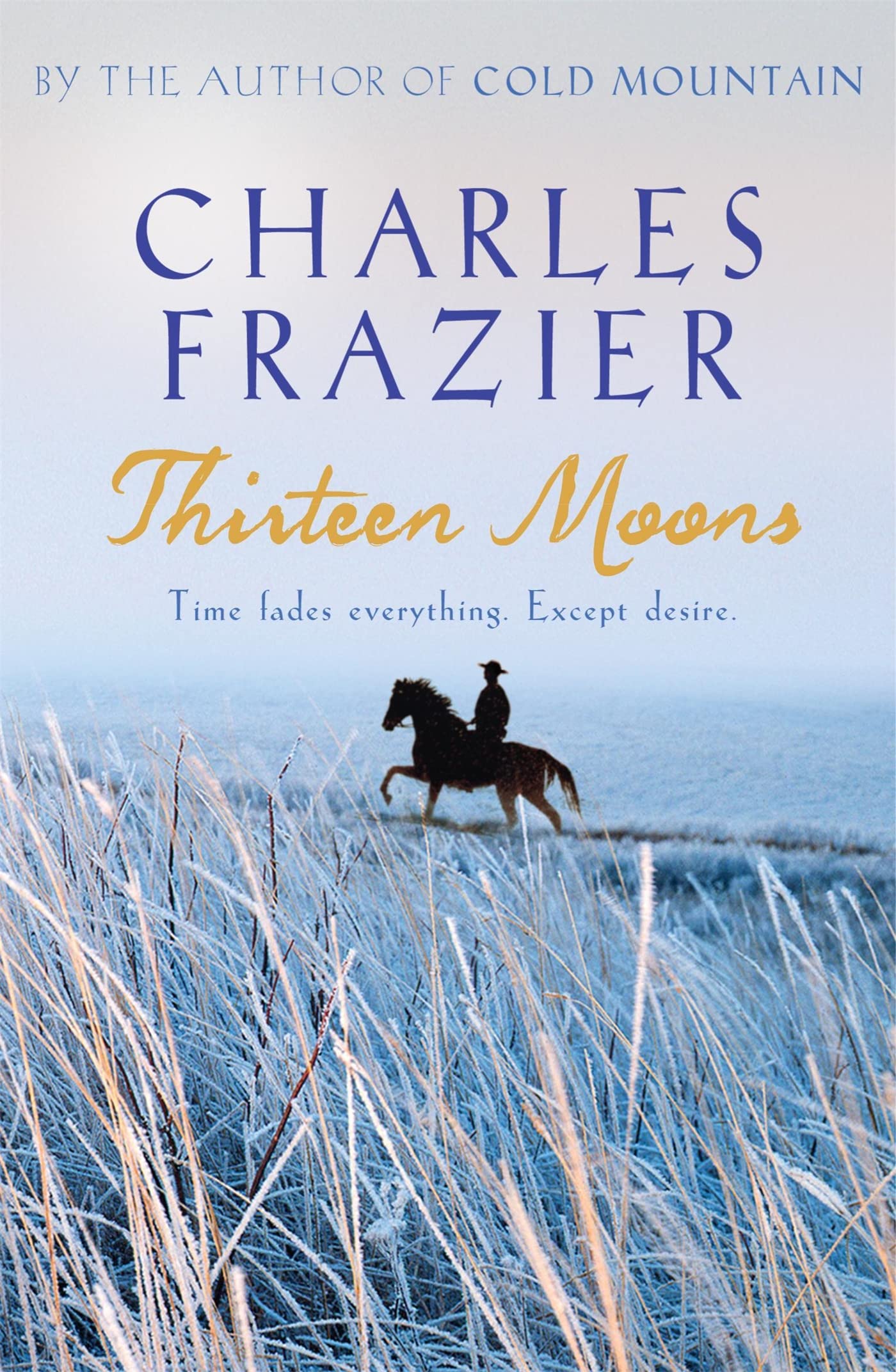 Thirteen Moons: Amazon.co.uk: Frazier, Charles: 9780340826638: Books