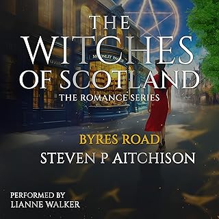 Byres Road: The Witches of Scotland Romance Series, Book 1 by Steven P Aitchison