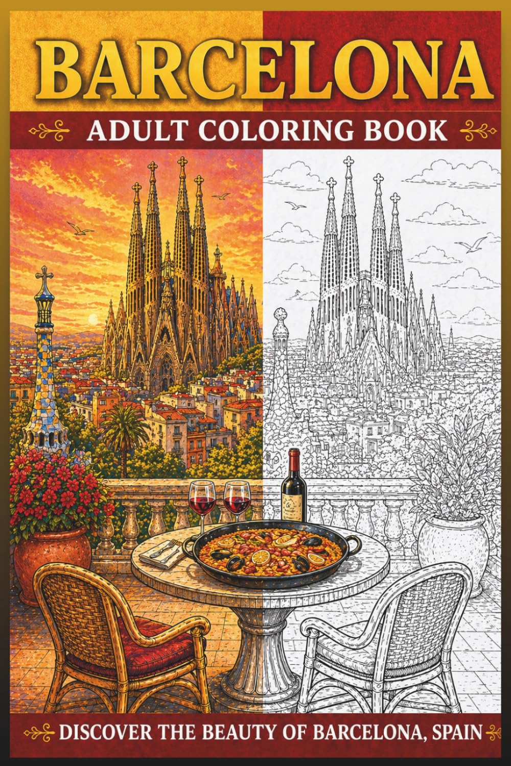 Barcelona Adult Coloring Book: Barcelona Adult Coloring Book: 30 Relaxing Pages of Mediterranean Architecture, Cityscapes & Cultural Scenes (Around the World in Color)