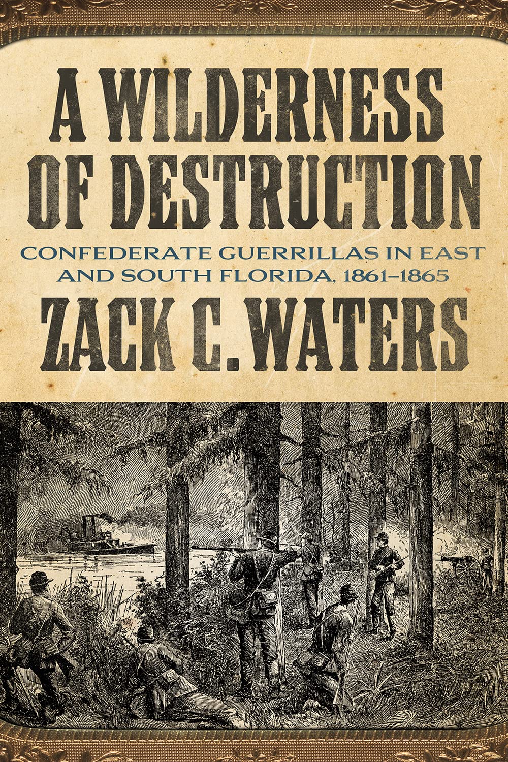 A Wilderness of Destruction: Confederate Guerillas in East and South Florida, 1861-1865
