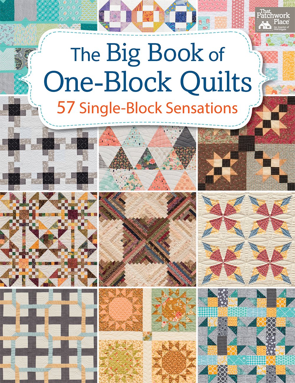 The Big Book of OneBlock Quilts 57 SingleBlock Sensations That