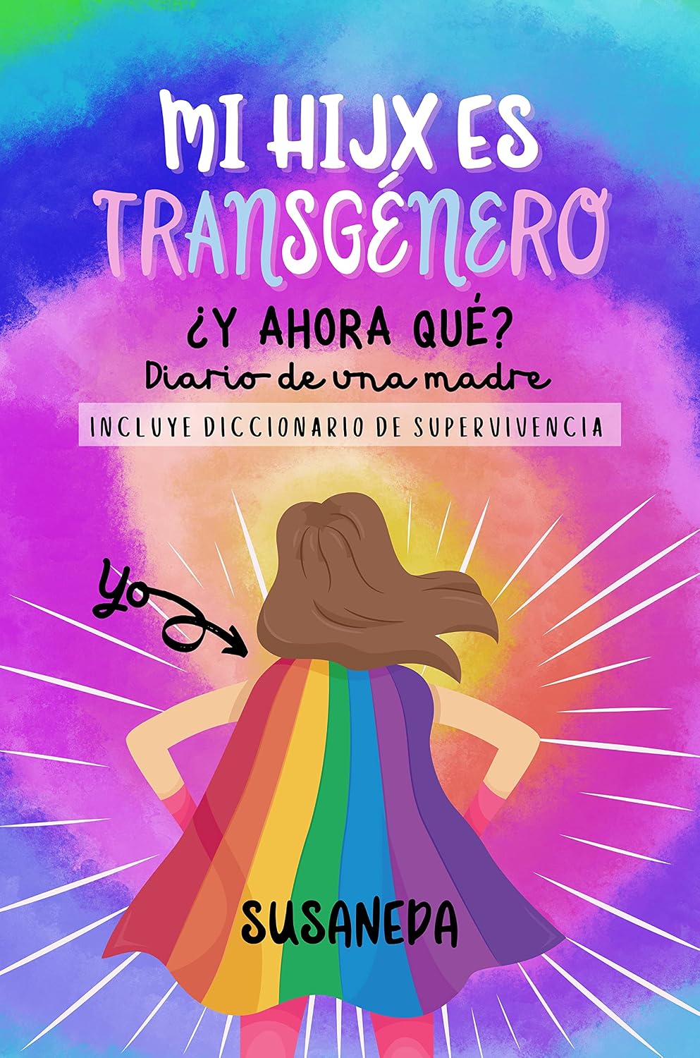 MI HIJ@ ES TRANSGÉNERO ¿y ahora qué?: Diario de una madre (Spanish Edition)