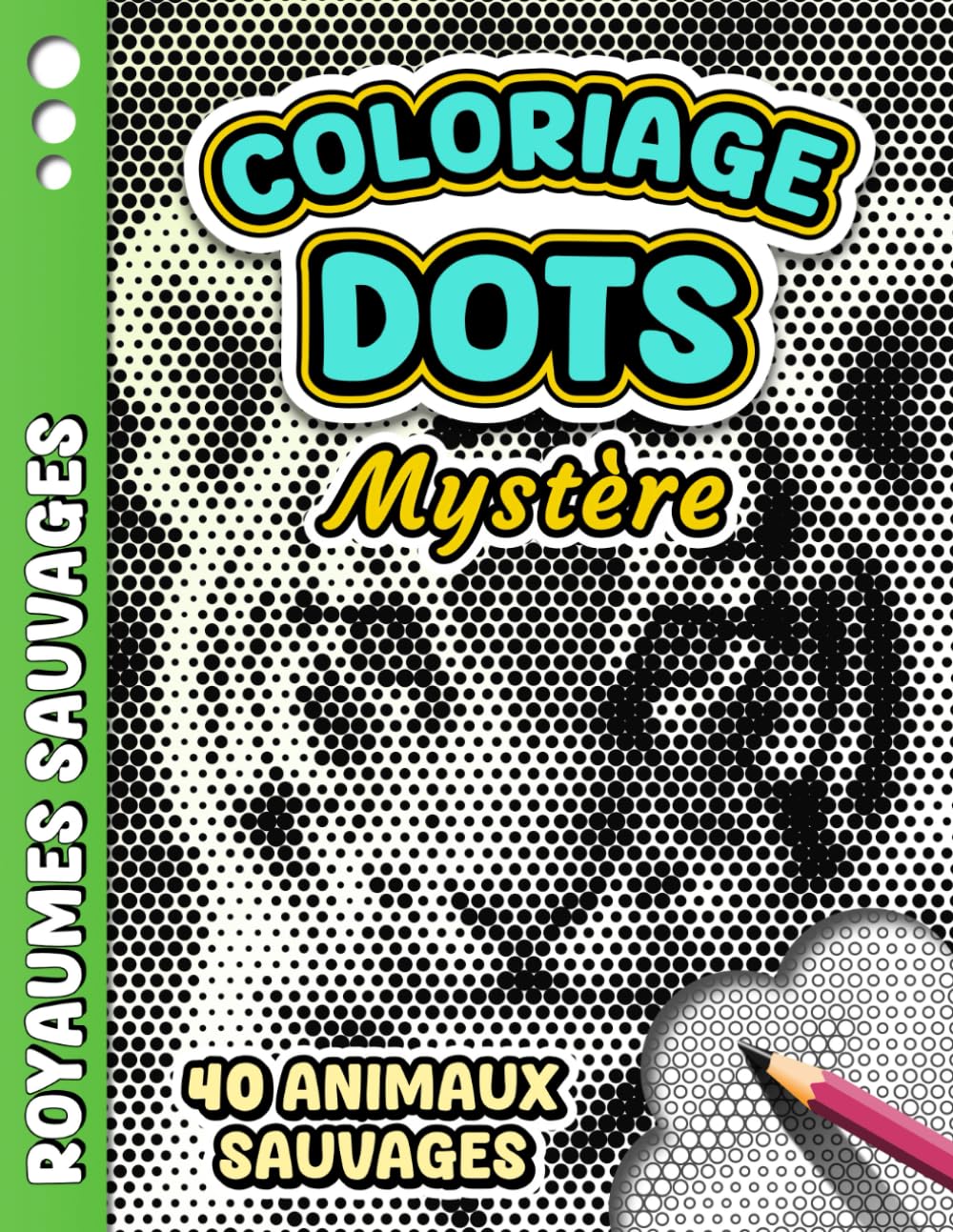 COLORIAGE DOTS MYSTÈRE – Royaumes Sauvages: Livre de coloriage Anti-stress pour Adultes à Points Monochromes - 40 images d'animaux sauvages à révéler ... (Coloriage Monochrome Dots Mystère)
