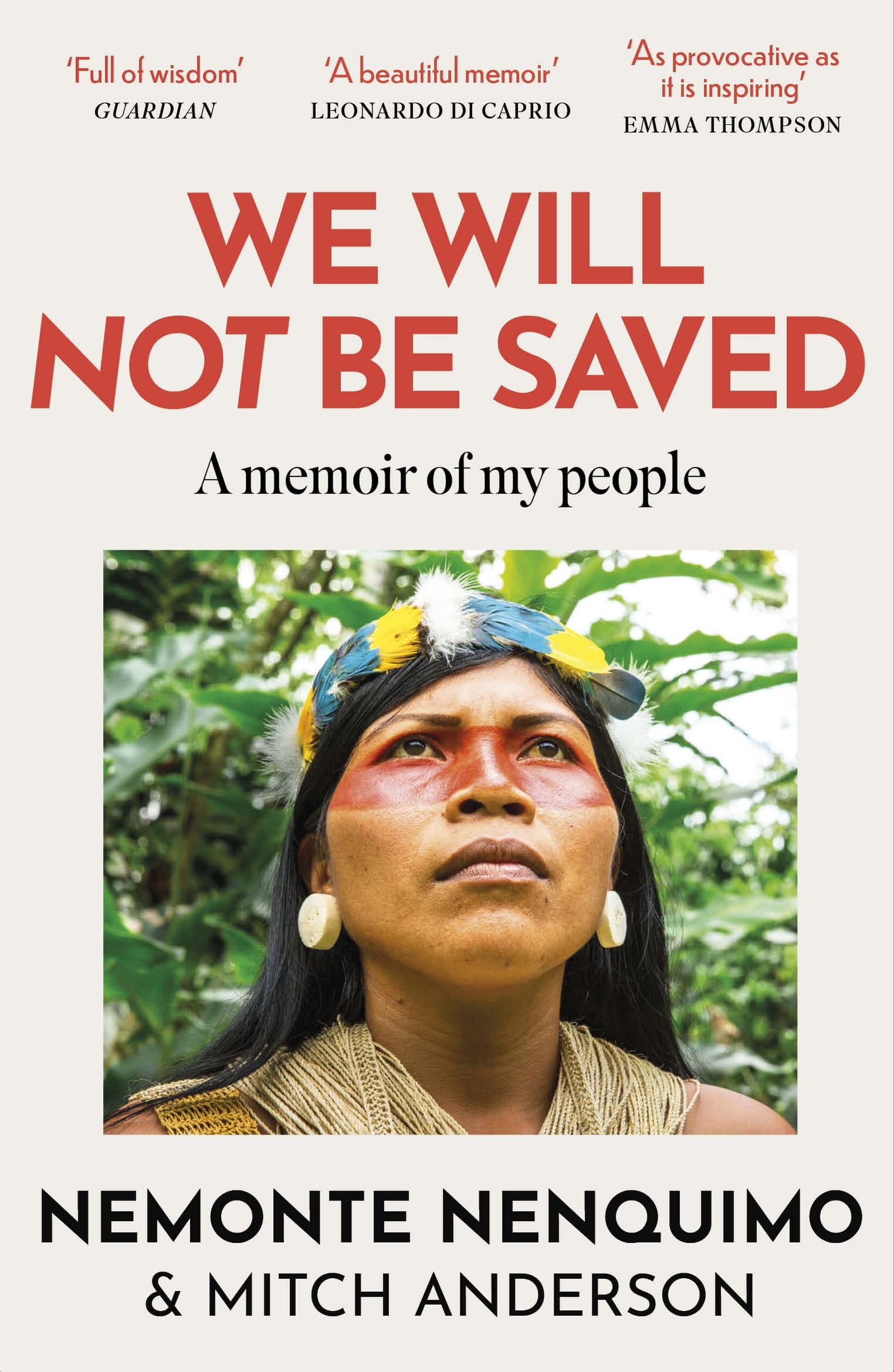 We Will Not Be Saved: A memoir of hope and resistance in the Amazon rainforest (Reese Witherspoon's Book Club Pick)