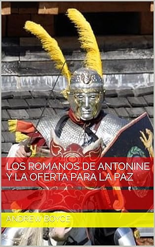 Los romanos de Antonine y la oferta para la paz (The Antonine Romans Spanish Version n 8) (Spanish Edition)