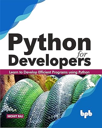 Python for Developers: Learn to Develop Efficient Programs using Python ...