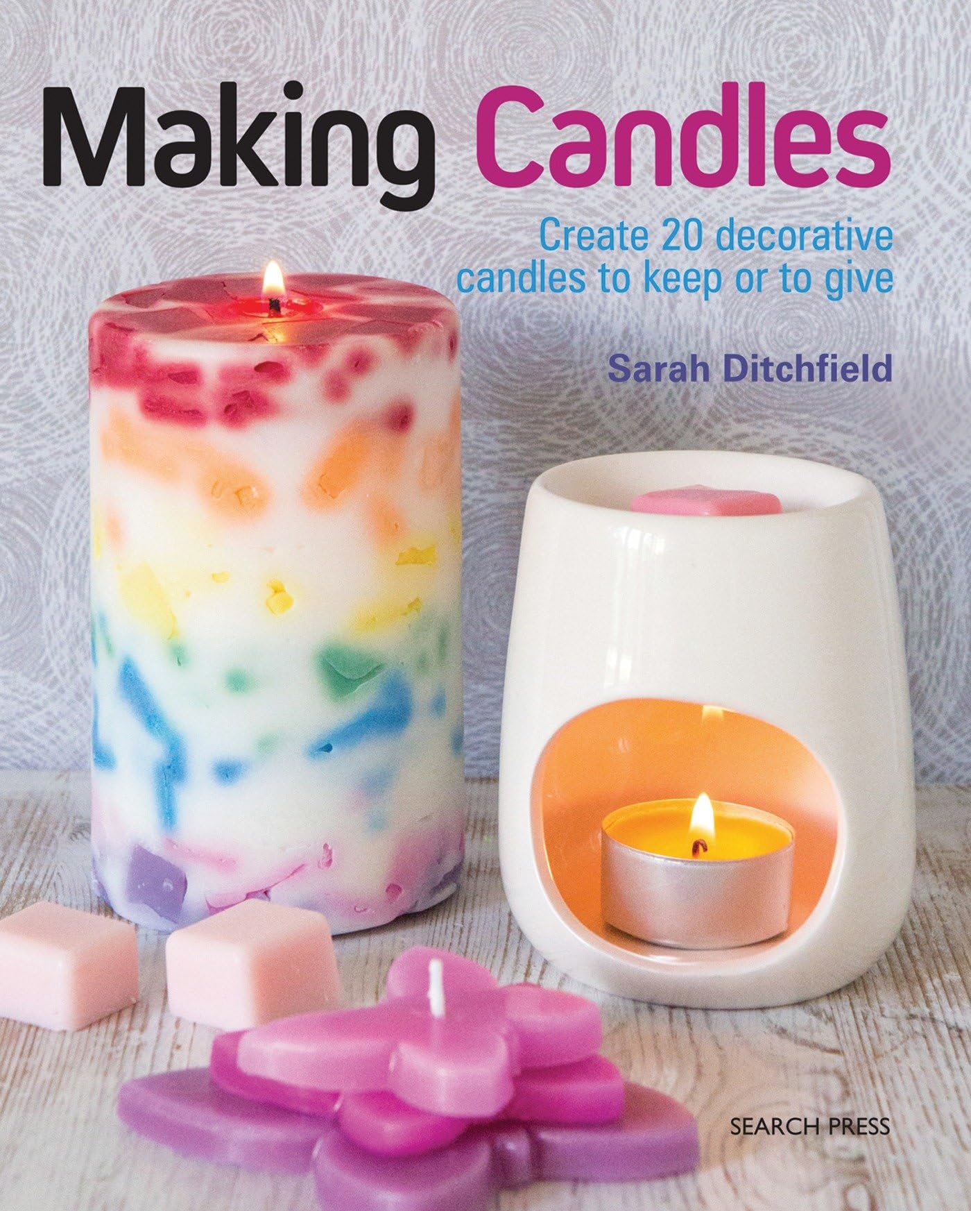 Making Candles: Create 20 decorative candles to keep or to give Paperback – 12 April 2017