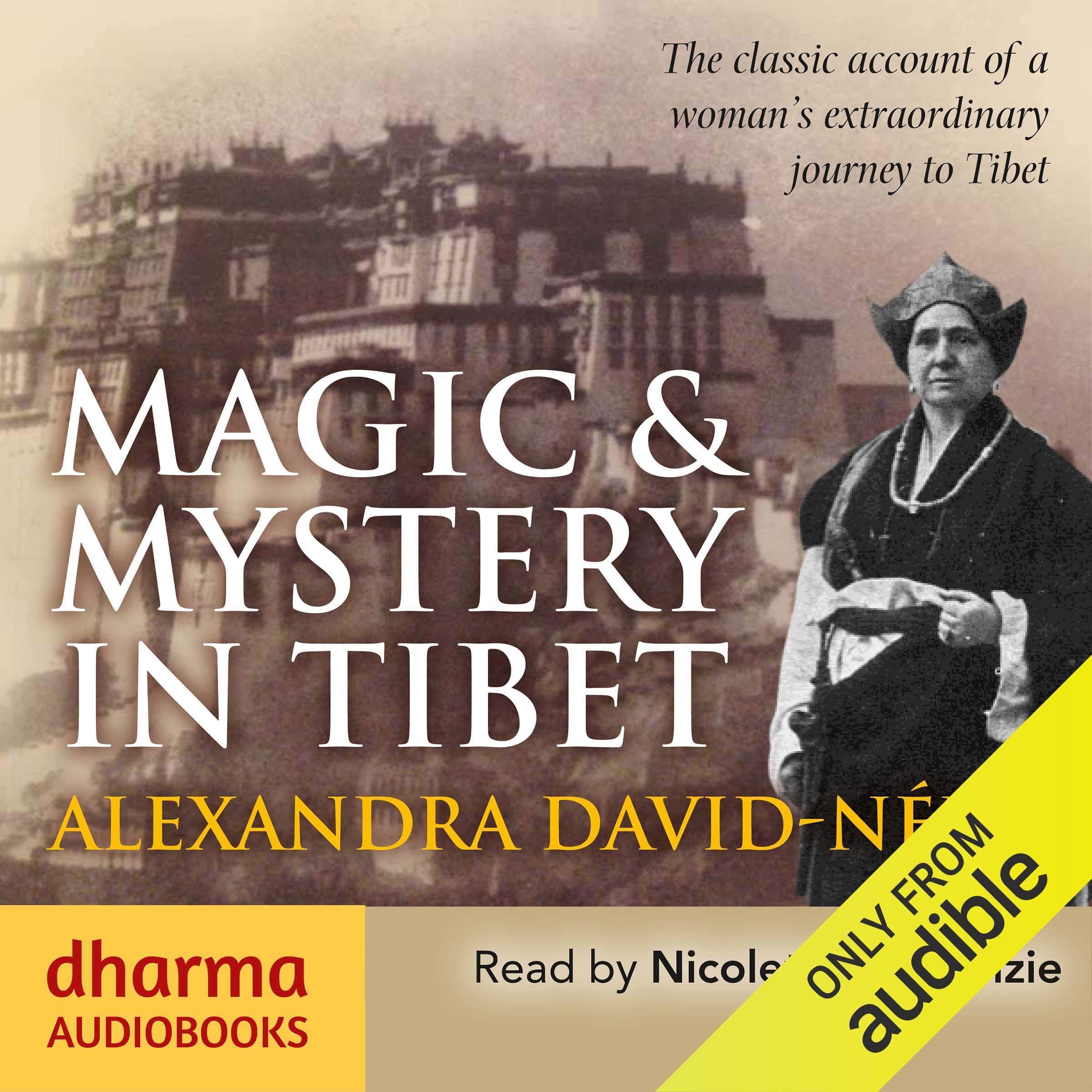 Magic & Mystery in Tibet: The Classic Account of a Woman's Extraordinary Journey to Tibet