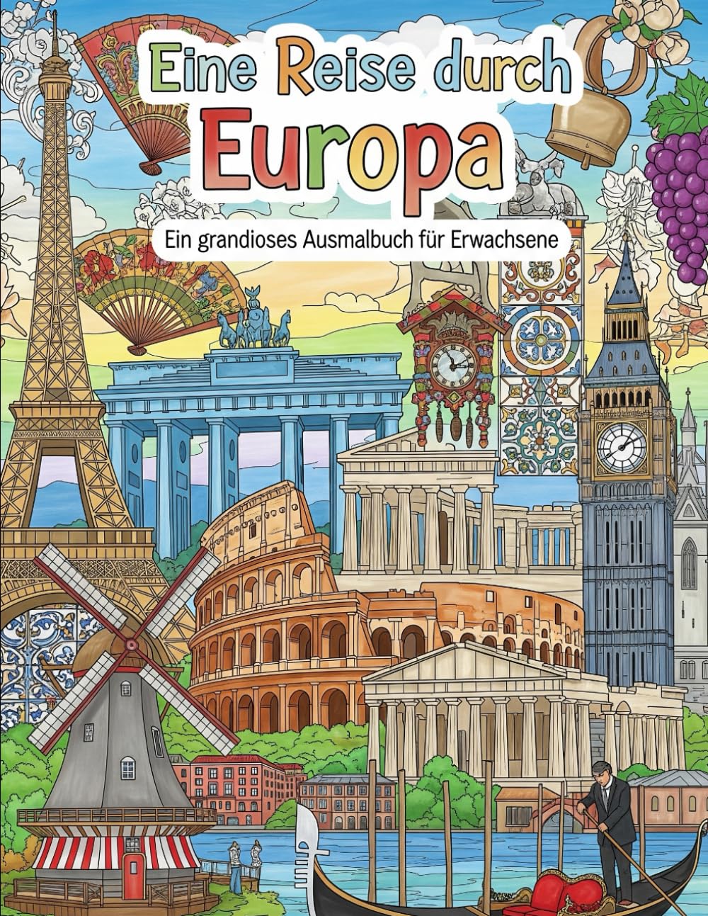 Eine Reise durch Europa: 200 grandiose Ausmalmotive für kreative Erwachsene
