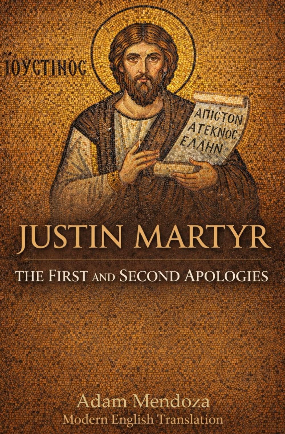 First and Second Apologies of Justin Martyr: 1 (Modern Edition of the Writings of the Pre-Nicene Church Fathers)
