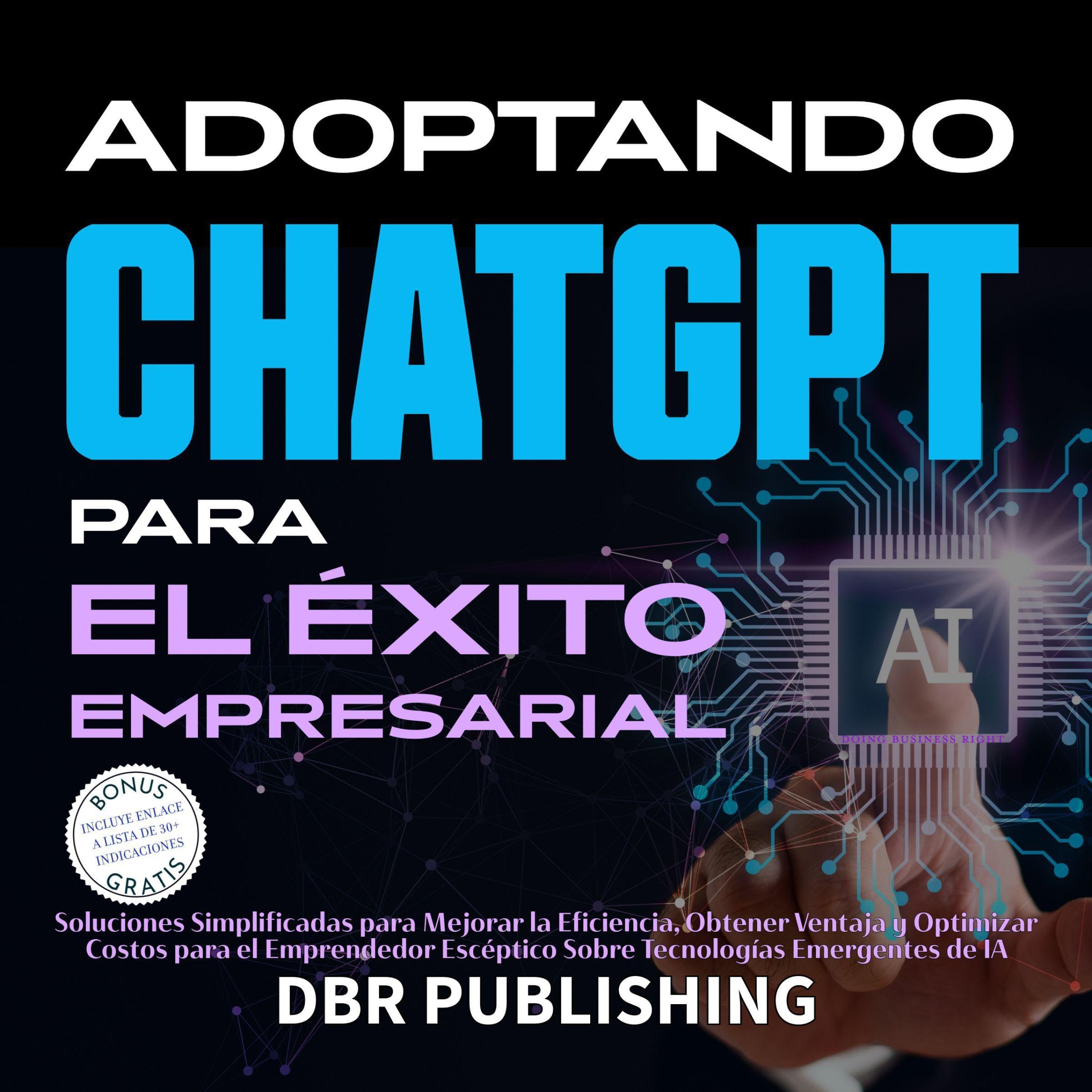 Cover art for Adoptando ChatGPT Para El Éxito Empresarial [Adopting ChatGPT for Business Success]