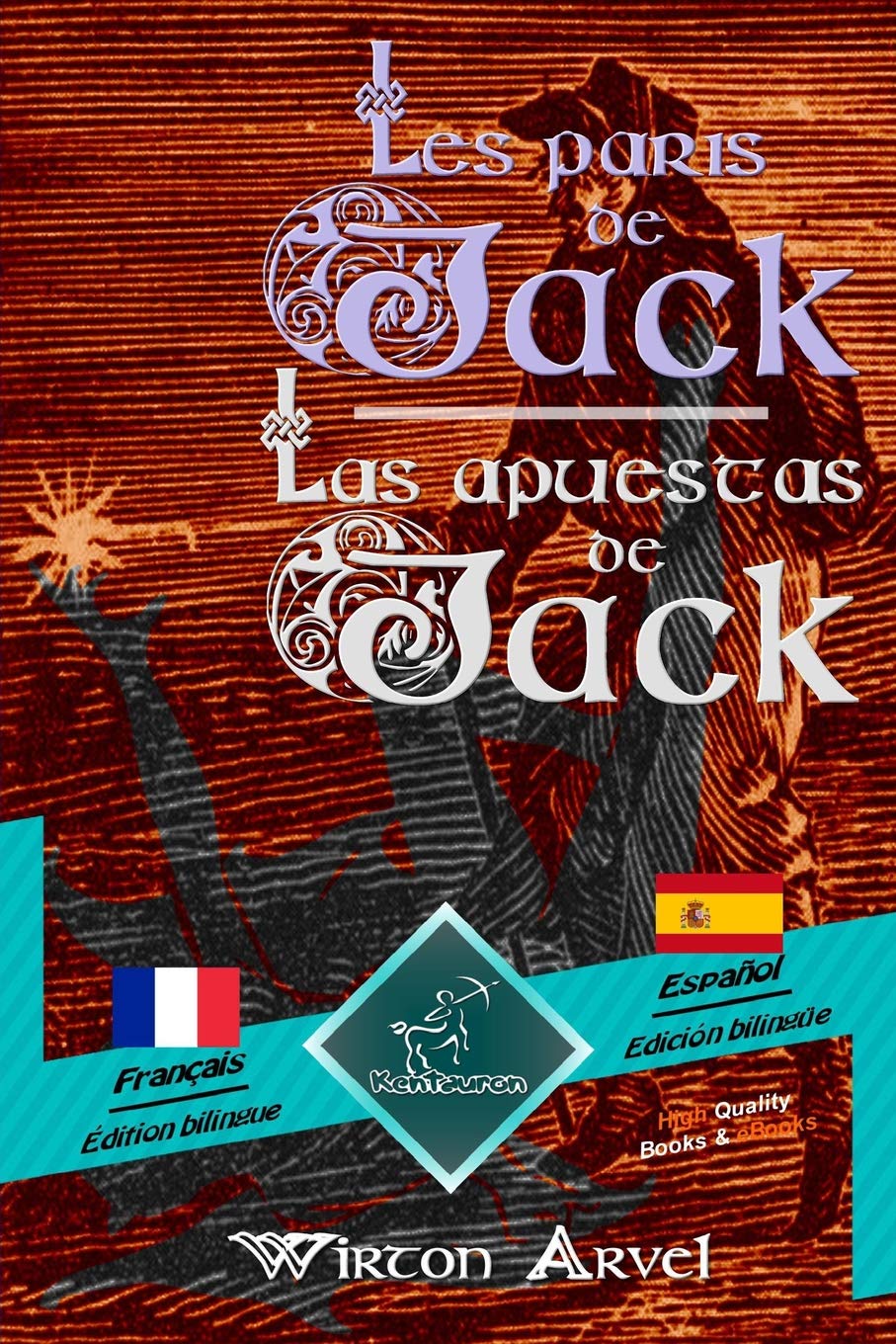 Les paris de Jack (Un conte celtique) - Las apuest: Bilingue avec le texte parallèle - Textos bilingüe