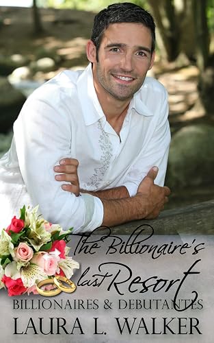 The Billionaire's Last Resort (Billionaires &amp; Debutantes Book 8)