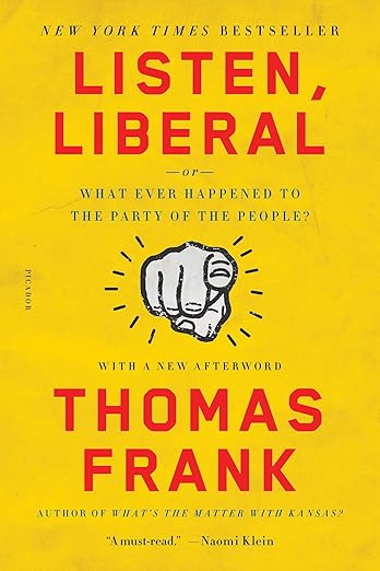 Listen, Liberal: Or, What Ever Happened to the Party of the People?