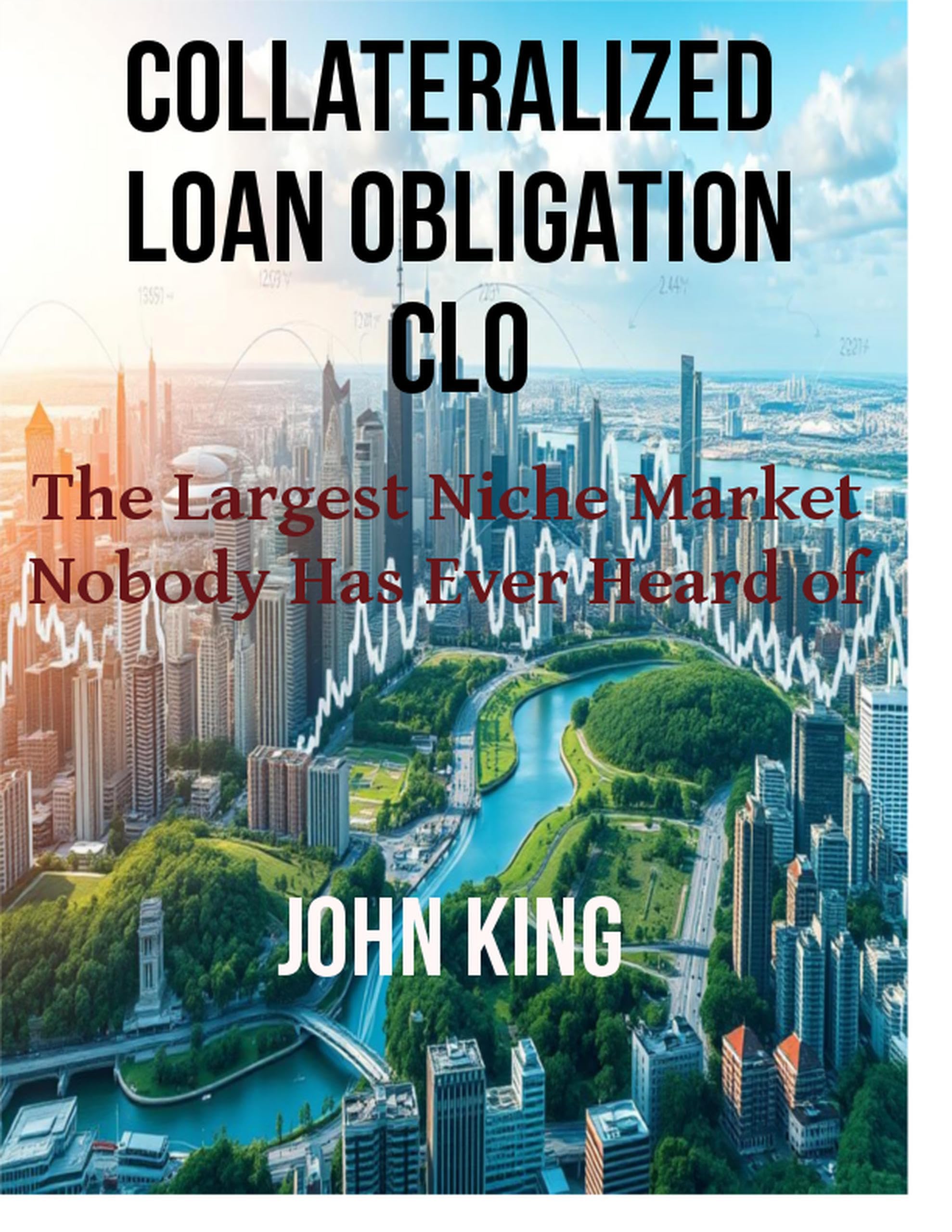 Collateralized Loan Obligations: The largest Niche Market Nobody Has Ever Heard of