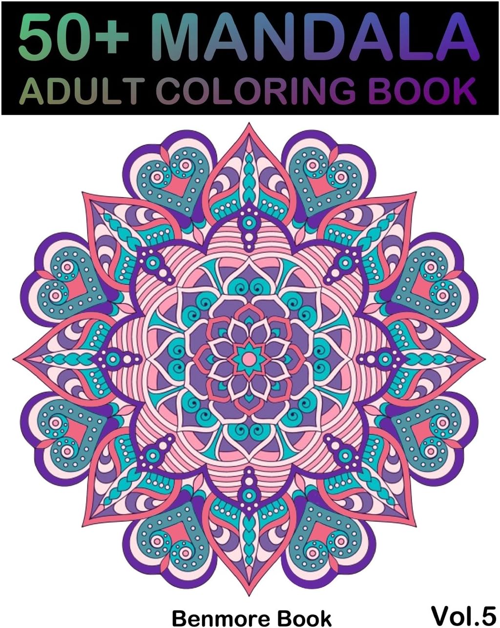 50] Mandala: Adult Coloring Book 50 Mandala Images Stress Management Coloring Book For Relaxation, Meditation, Happiness and Relief & Art Color Therapy(Volume 5)