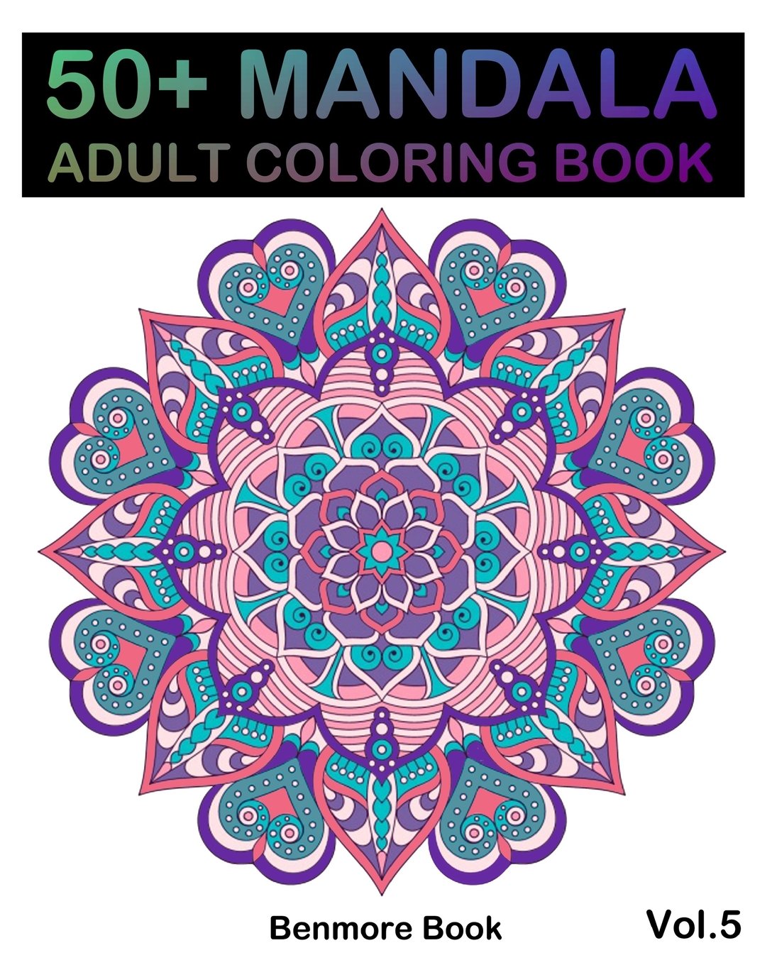 50] Mandala: Adult Coloring Book 50 Mandala Images Stress Management Coloring Book For Relaxation, Meditation, Happiness and Relief & Art Color Therapy(Volume 5)