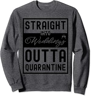 Straight Into Weddings Outta Quarantine Couple Matching Sweatshirt