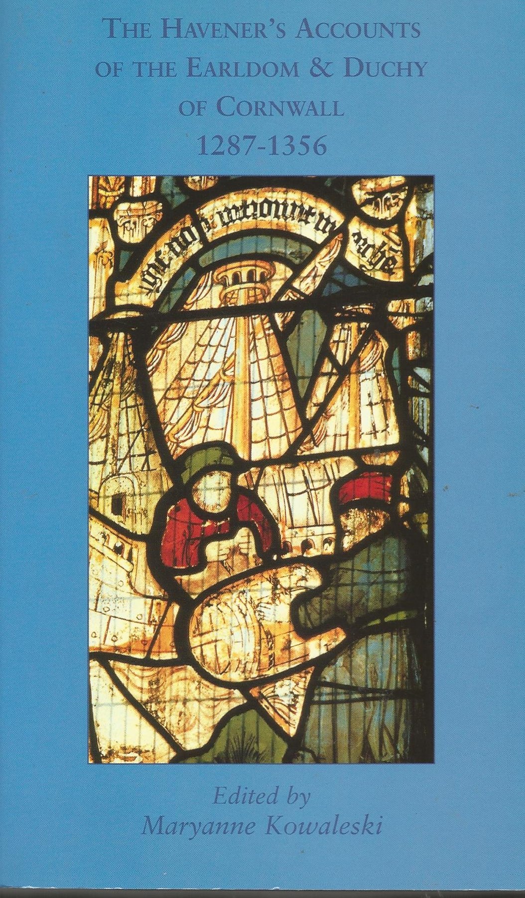 The Havener's Accounts of the Earldom and Duchy of Cornwall, 1287-1356