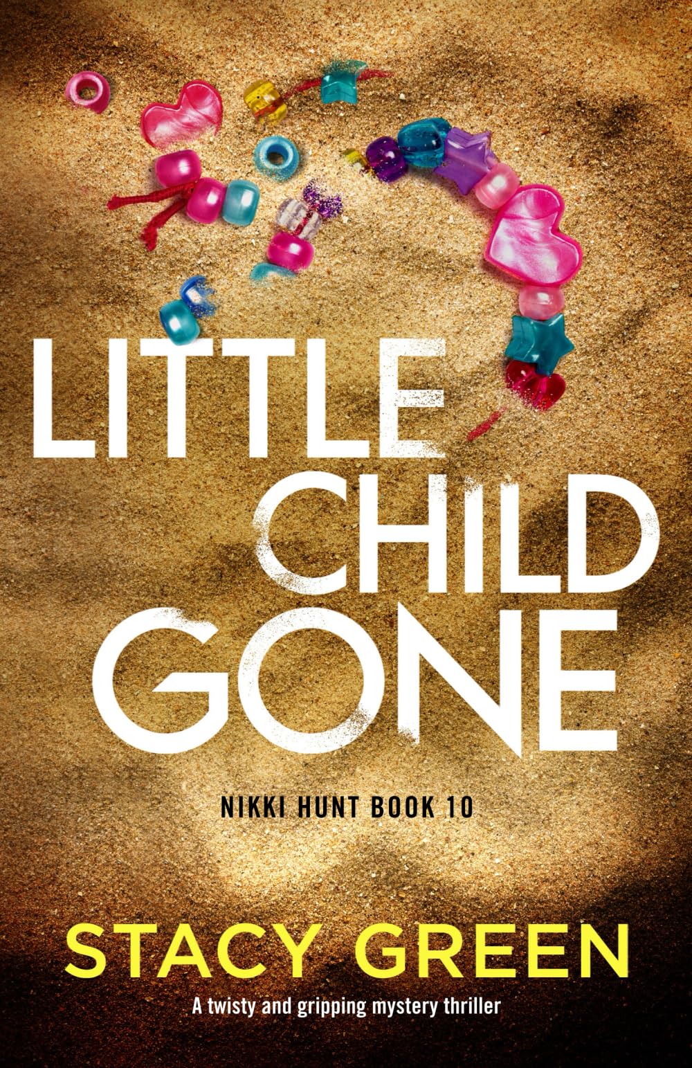 Little Child Gone: A twisty and gripping mystery thriller: 10 (Nikki Hunt)