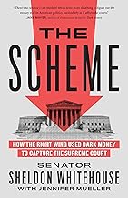 The Scheme: How the Right Wing Used Dark Money to Capture the Supreme Court