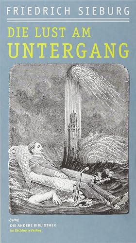 Die Lust am Untergang: Selbstgespräche auf Bundesebene (Die Andere Bibliothek)
